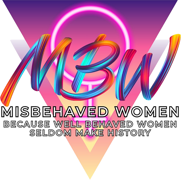 A colorful logo featuring the letters "MBW" in stylized text, with the words "MISBEHAVED WOMEN" above and the phrase "BECAUSE WELL BEHAVED WOMEN SELDOM MAKE HISTORY" below, set against a vibrant triangular background.
