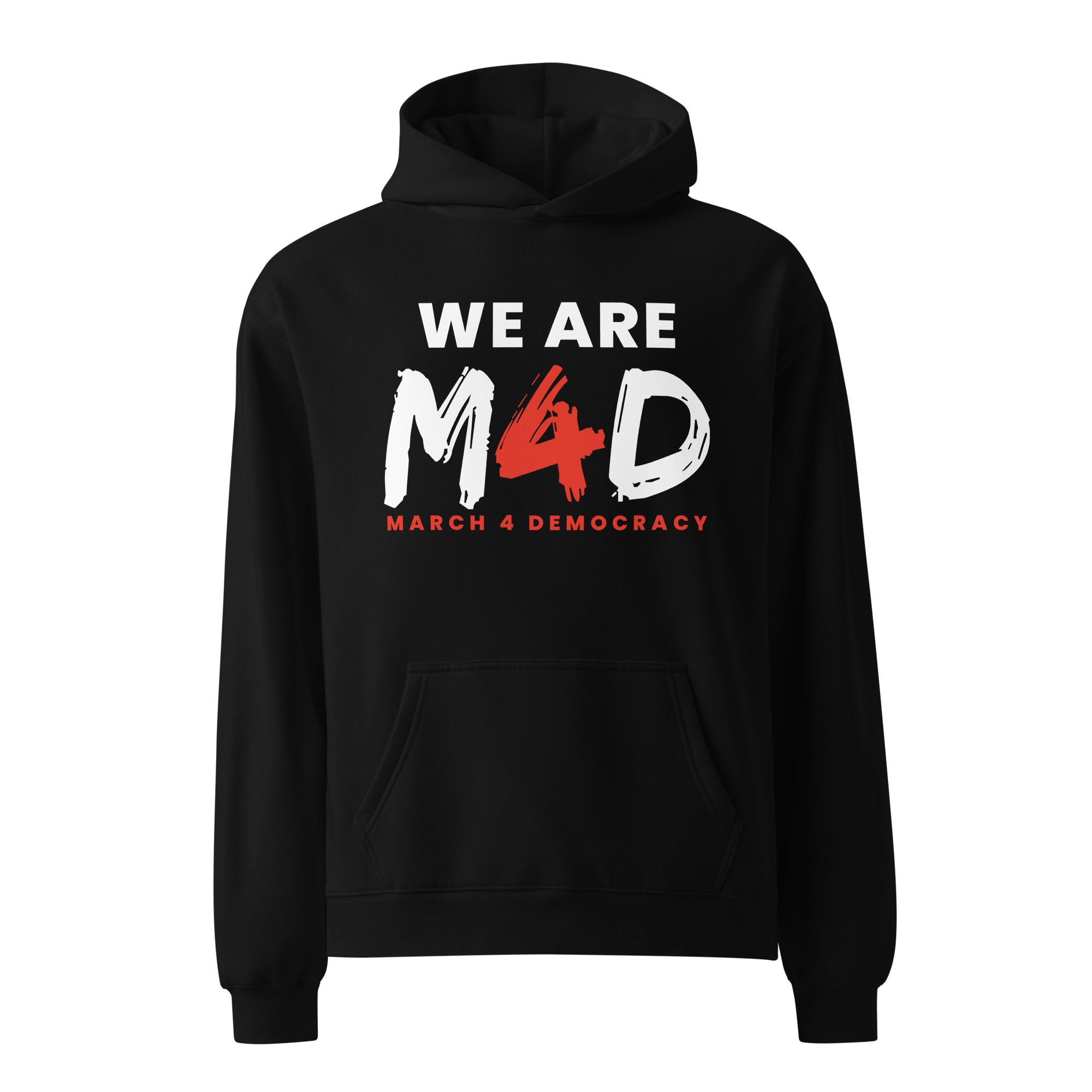 Protest hoodie with "We Are M4D March 4 Democracy" slogan for voting rights activism.