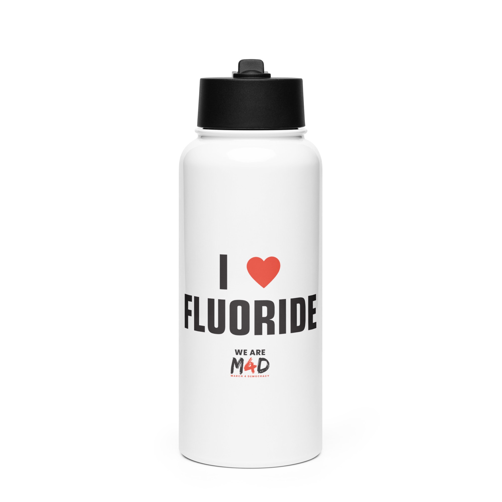 1. Water bottle with "I love fluoride" message supporting March 4 Democracy.