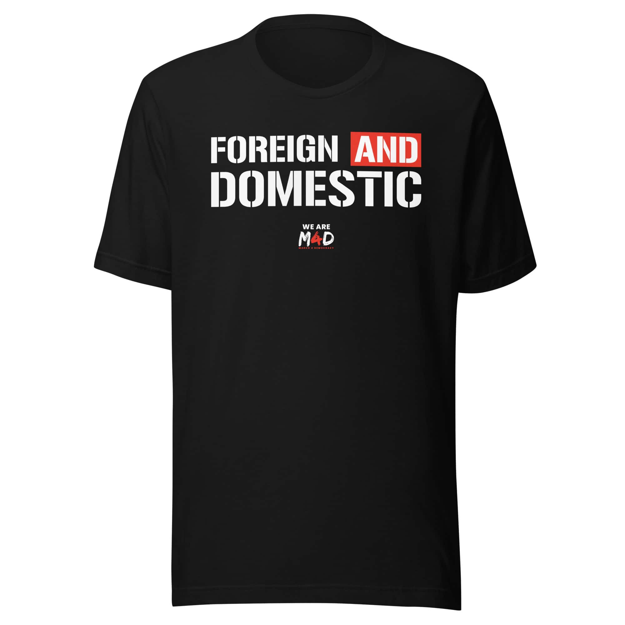 1. March 4 Democracy T-shirt with "Foreign and Domestic" slogan in black, red, and white.