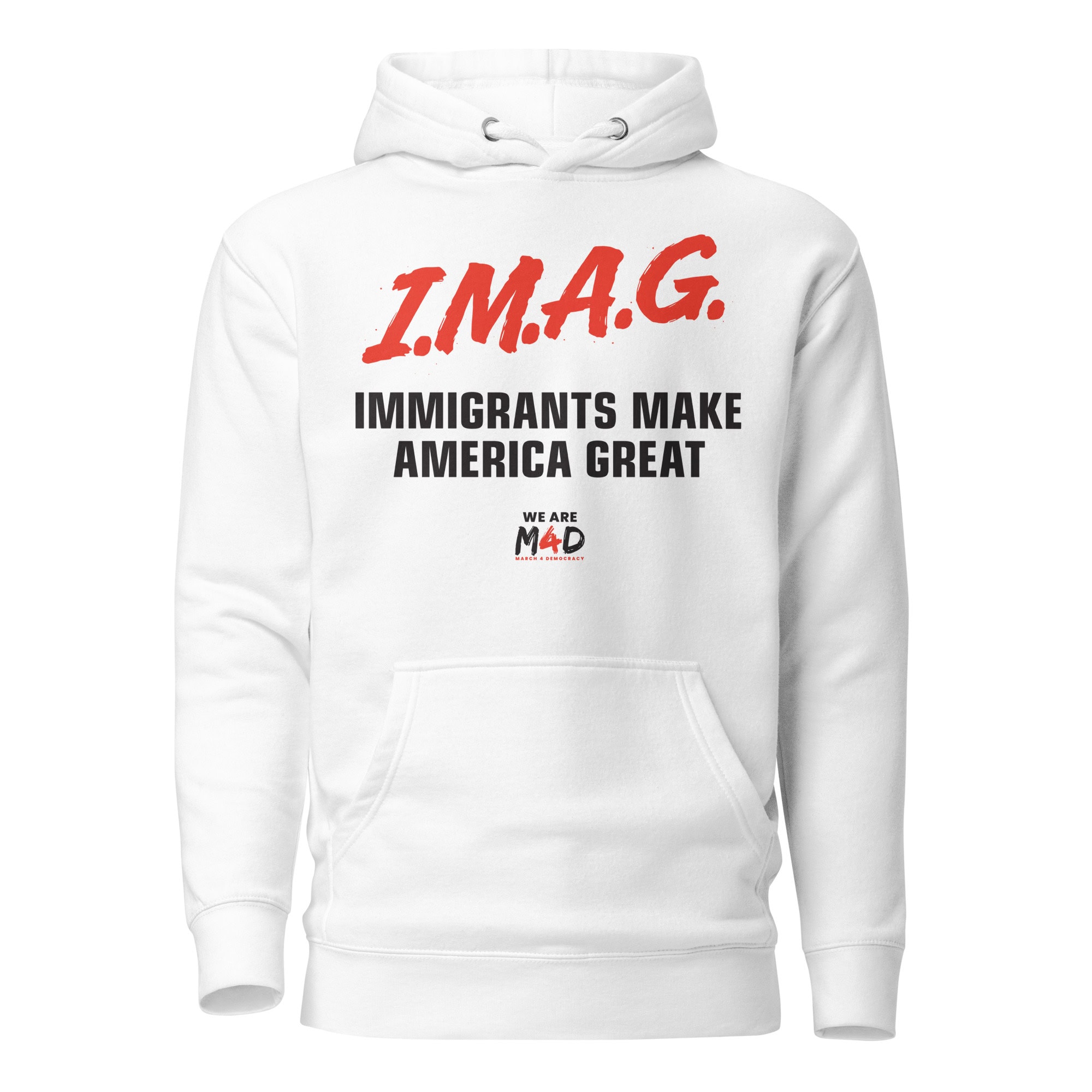 Immigrants make America great hoodie for March 4 Democracy.