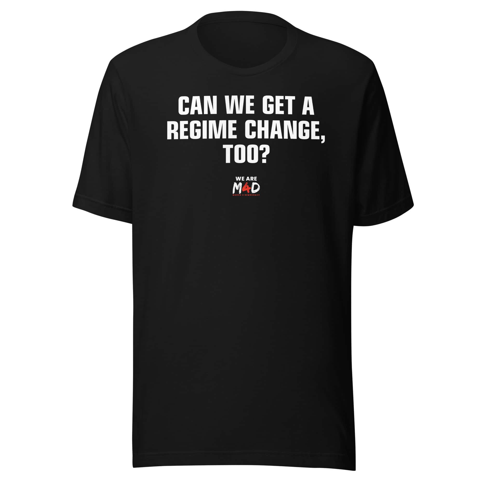 - Protest T-shirt with "Can we get a regime change, too?" message for democracy activism.