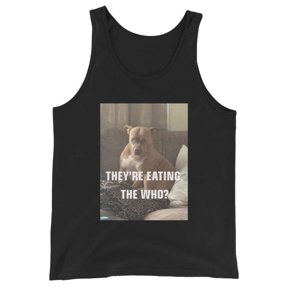 A dog meme tank top with the text "They're eating the WHO?" for March 4 Democracy awareness.